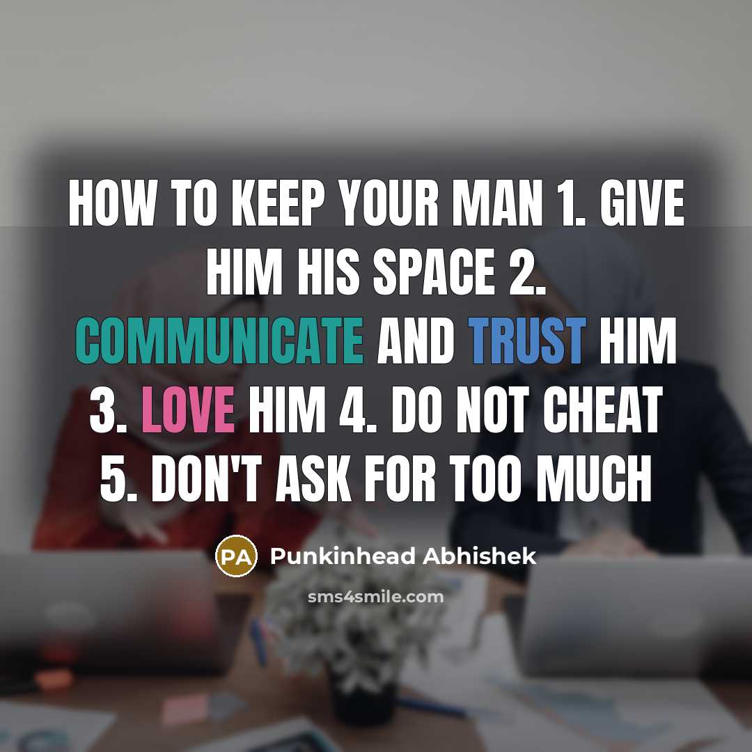 “HOW TO KEEP YOUR MAN 1. Give him his space…” quote by Punkinhead Abhishek