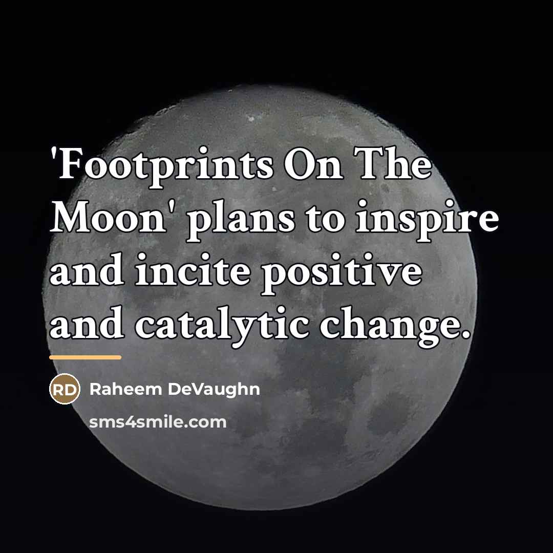 “'Footprints On The Moon' plans to inspire and incite positive…” quote by Raheem DeVaughn