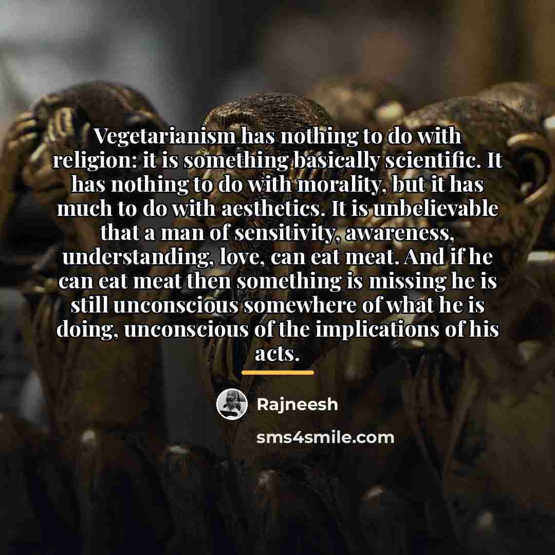 “Vegetarianism has nothing to do with religion: it is something…” quote by Rajneesh