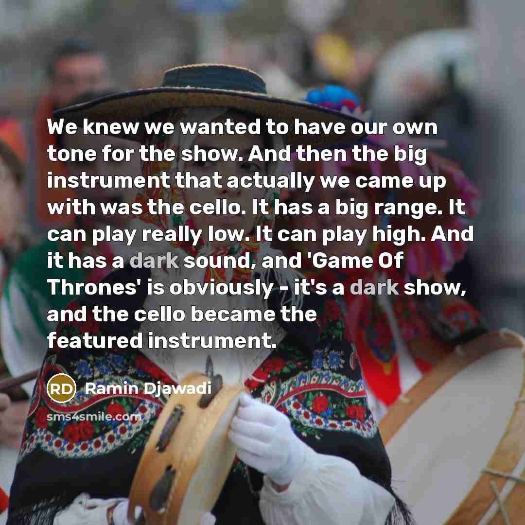 “We knew we wanted to have our own tone for…” quote by Ramin Djawadi
