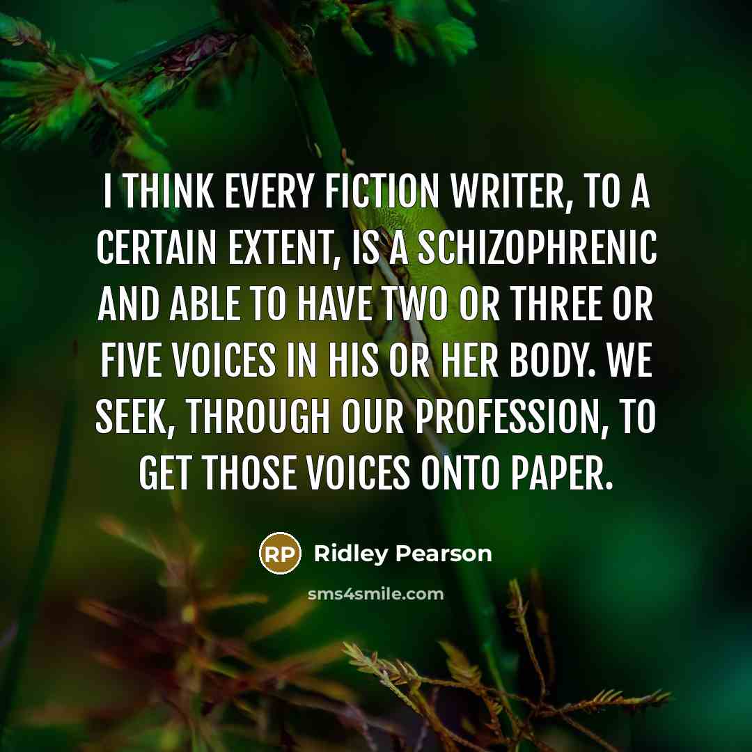 “I think every fiction writer, to a certain extent, is…” quote by Ridley Pearson