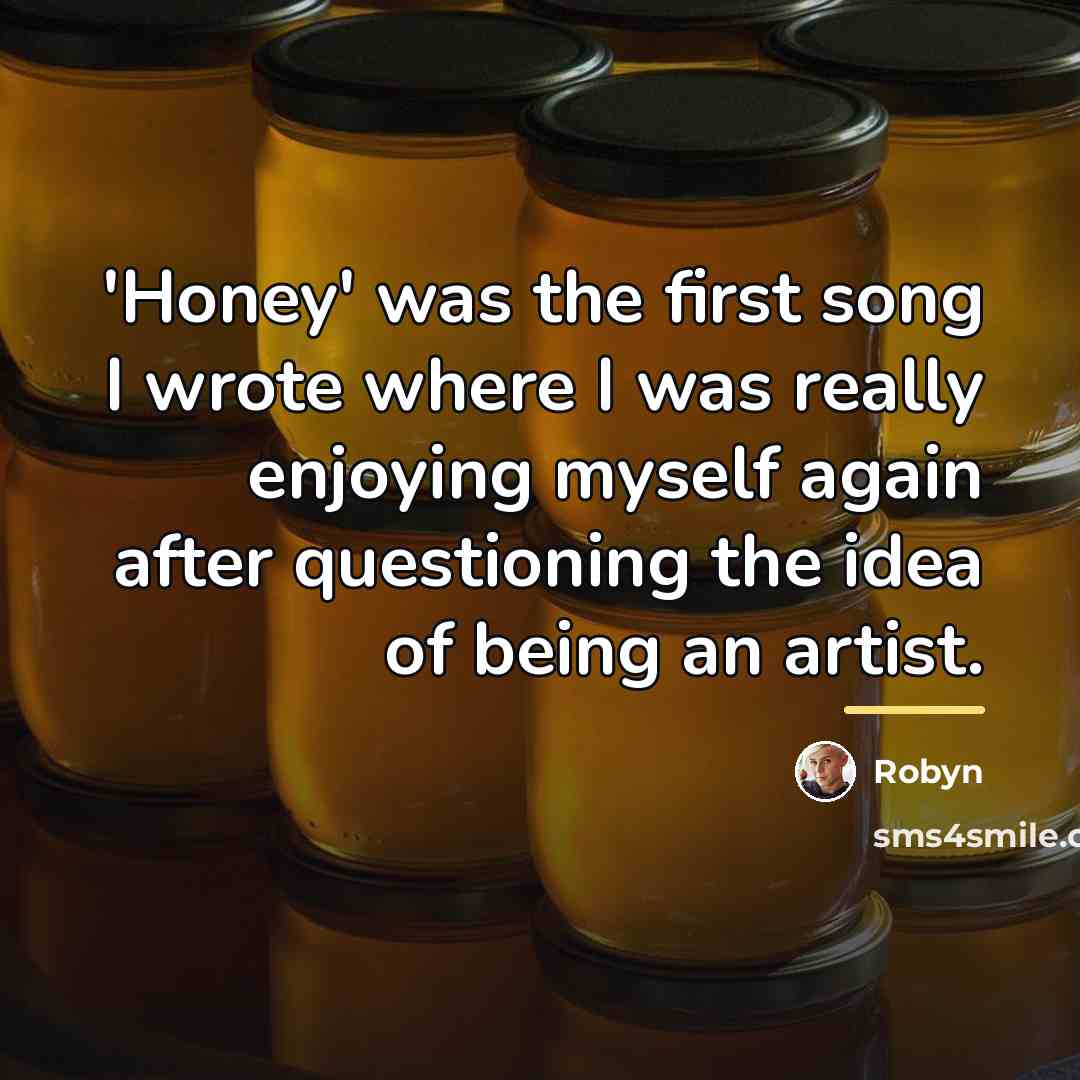 “'Honey' was the first song I wrote where I was…” quote by Robyn
