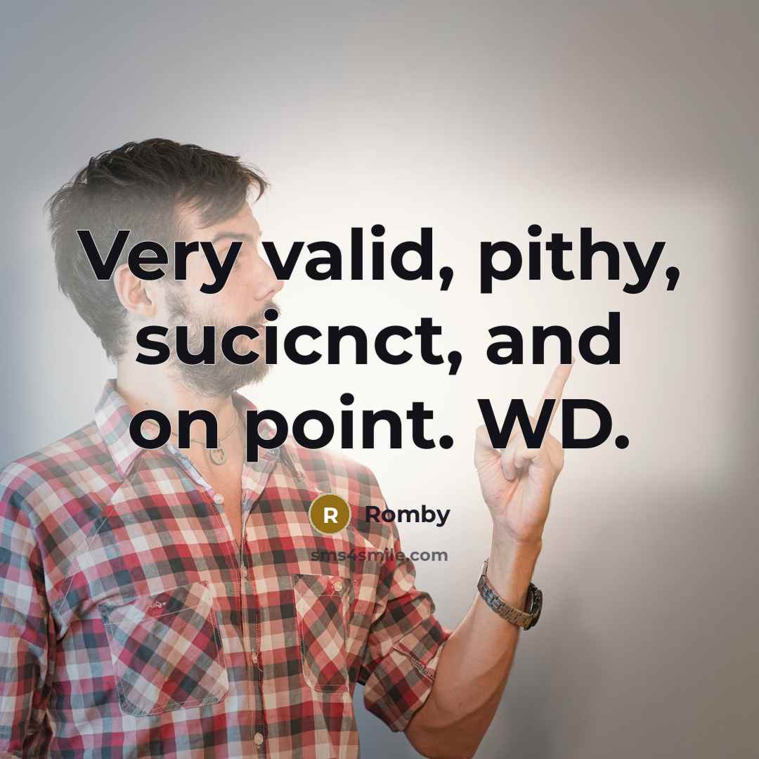 “Very valid, pithy, sucicnct, and on point. WD.…” quote by Romby