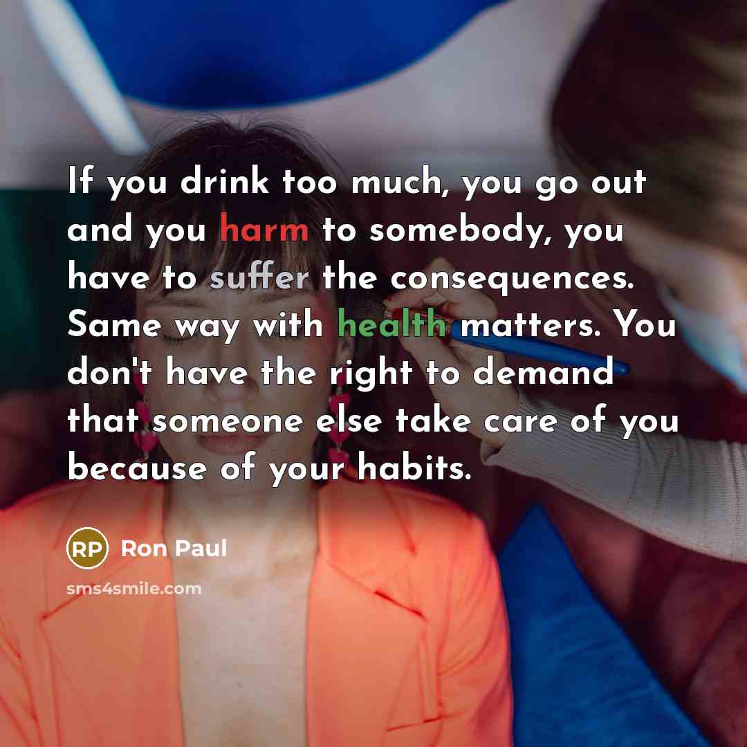 “If you drink too much, you go out and you…” quote by Ron Paul