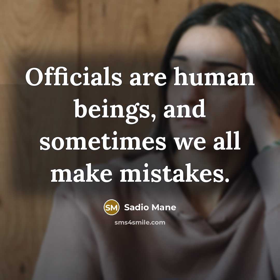 “Officials are human beings, and sometimes we all make mistakes.…” quote by Sadio Mane