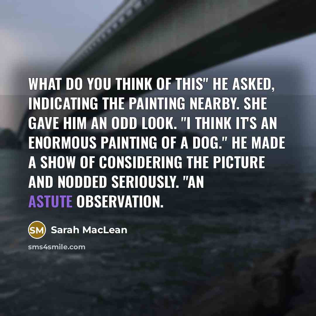 “What do you think of this" he asked, indicating the…” quote by Sarah MacLean