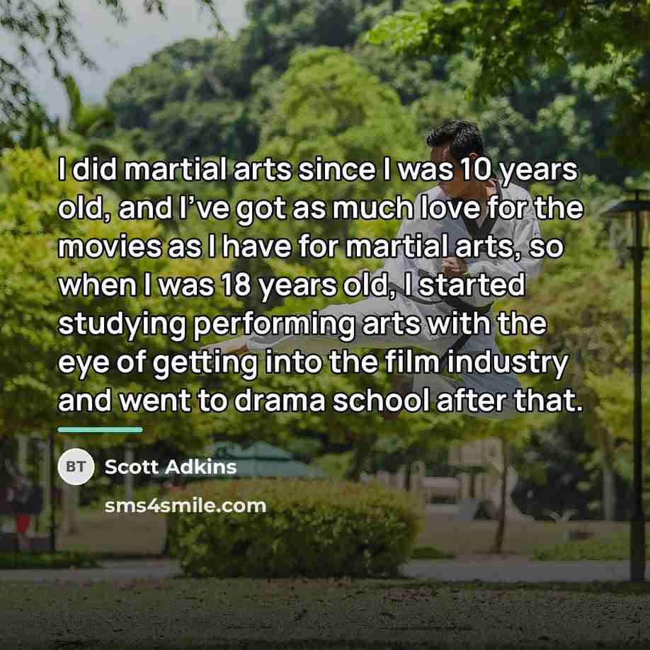 “I did martial arts since I was 10 years old,…” quote by Scott Adkins