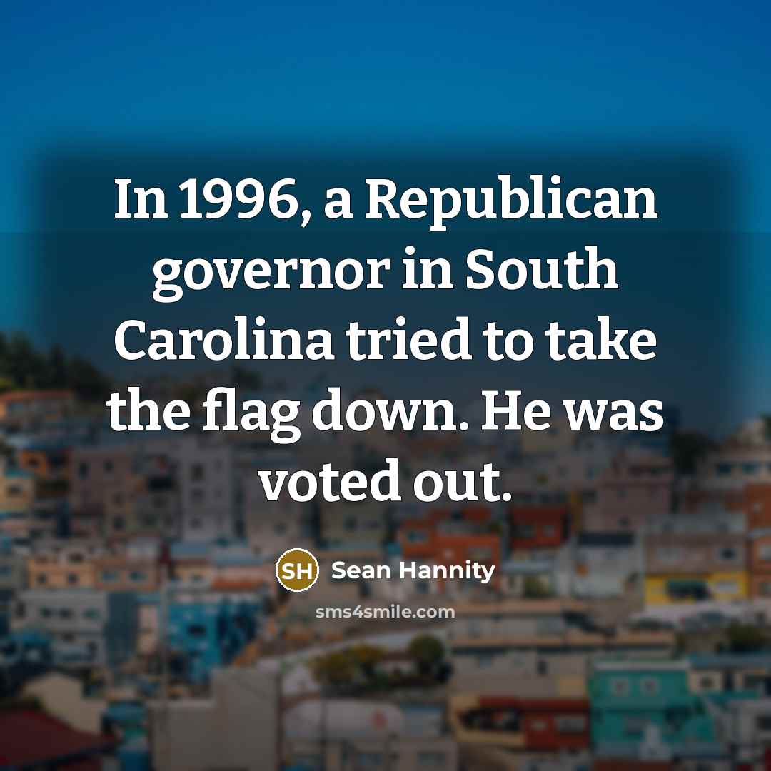 “In 1996, a Republican governor in South Carolina tried to…” quote by Sean Hannity