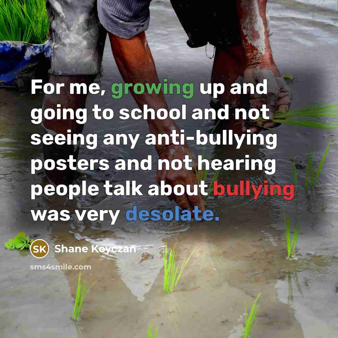 “For me, growing up and going to school and not…” quote by Shane Koyczan