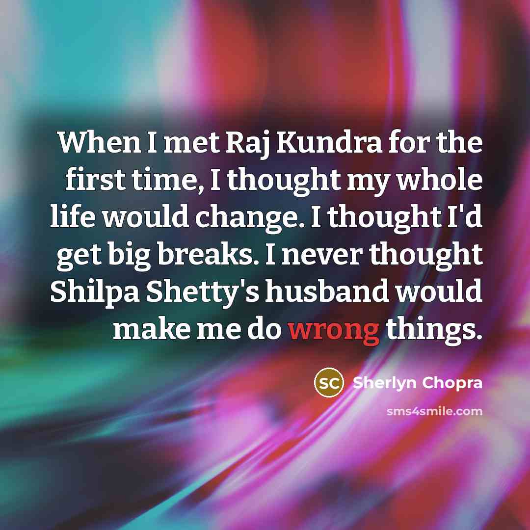 “When I met Raj Kundra for the first time, I…” quote by Sherlyn Chopra