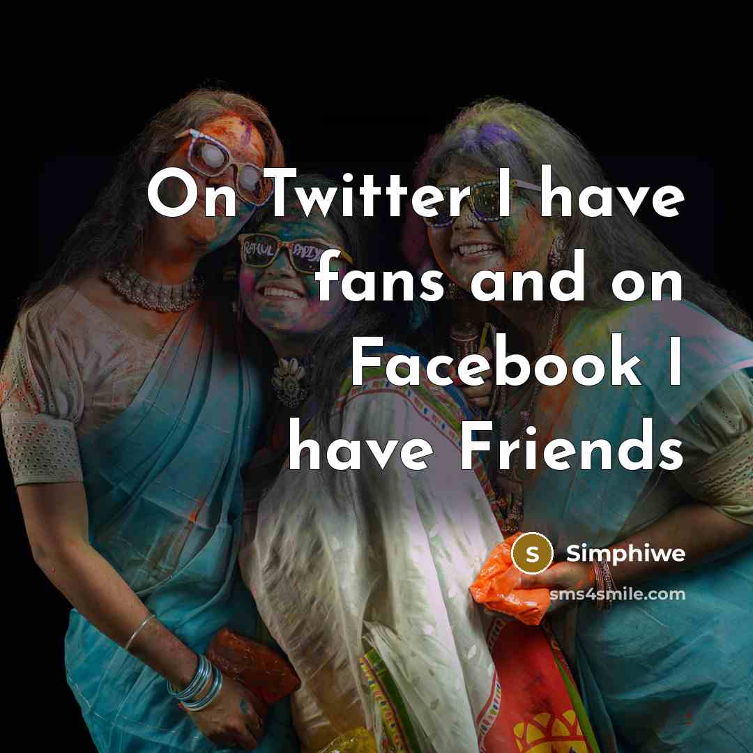 “On Twitter I have fans and on Facebook I have…” quote by Simphiwe