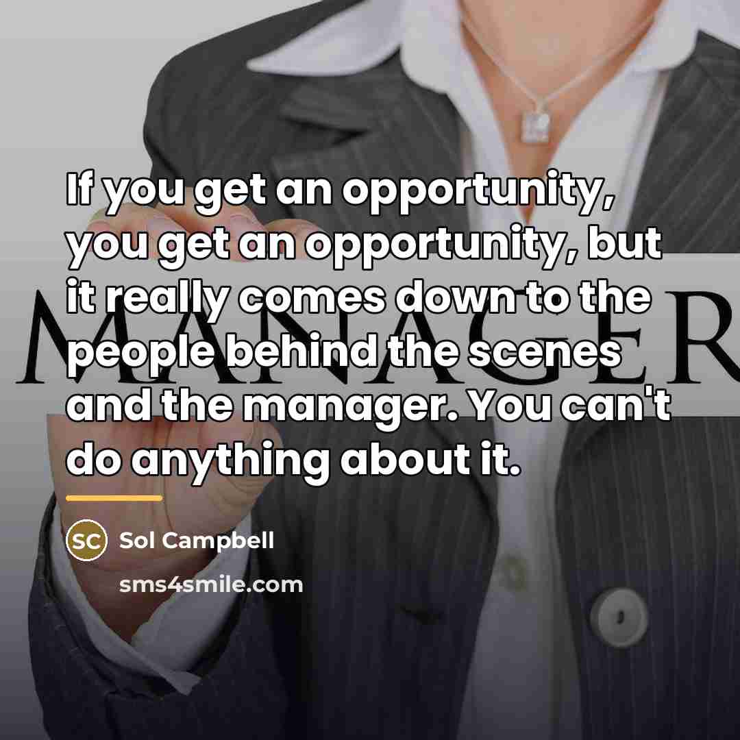 “If you get an opportunity, you get an opportunity, but…” quote by Sol Campbell