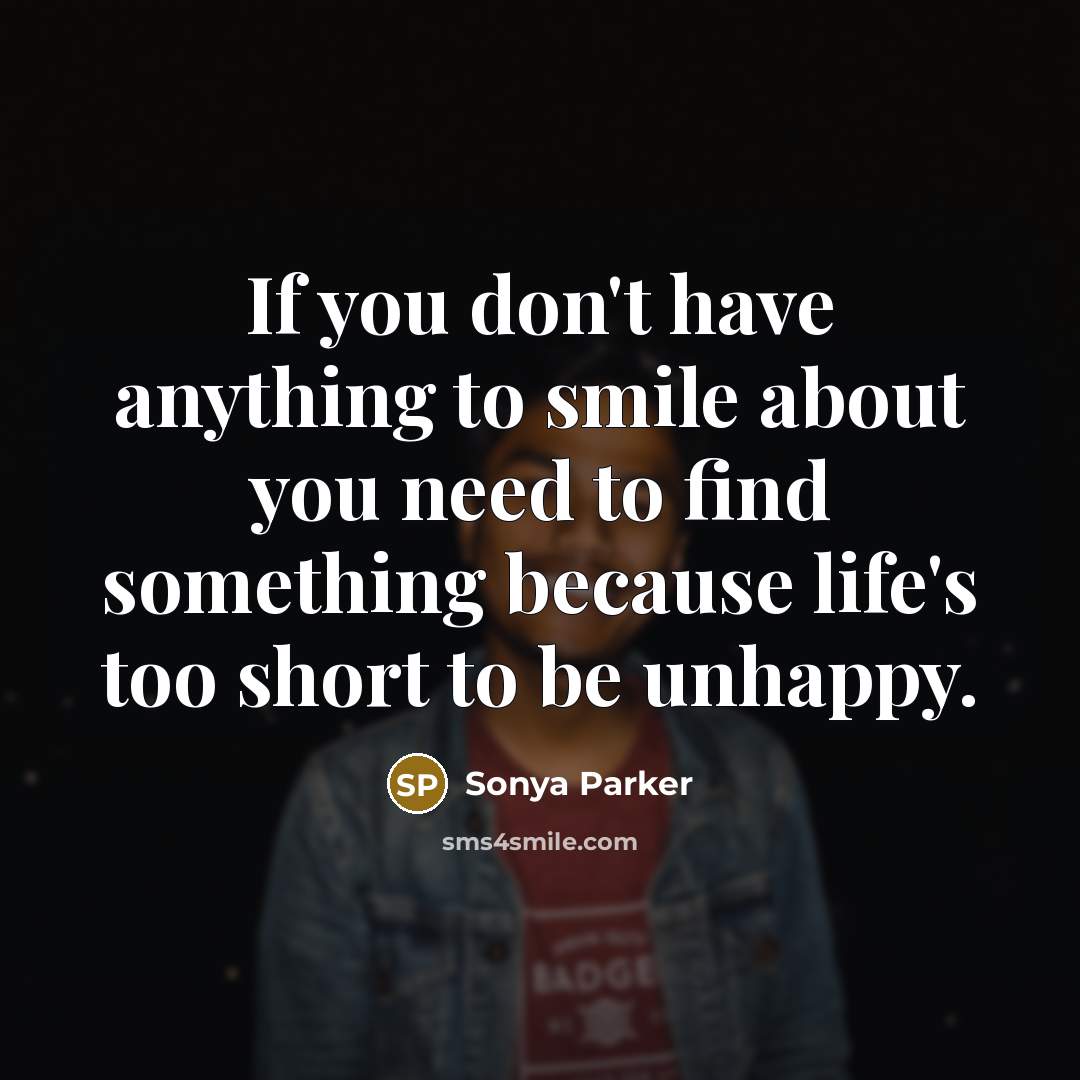 “If you don't have anything to smile about you need…” quote by Sonya Parker