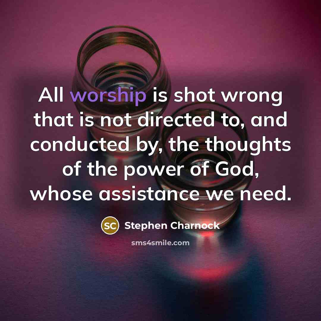 “All worship is shot wrong that is not directed to,…” quote by Stephen Charnock