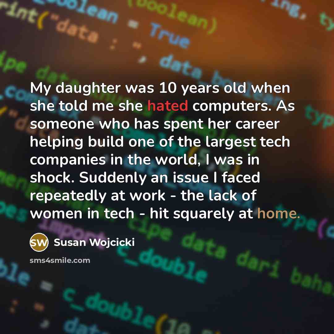 “My daughter was 10 years old when she told me…” quote by Susan Wojcicki