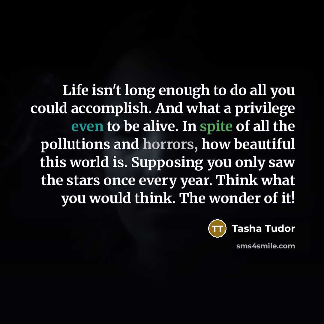 “Life isn't long enough to do all you could accomplish.…” quote by Tasha Tudor