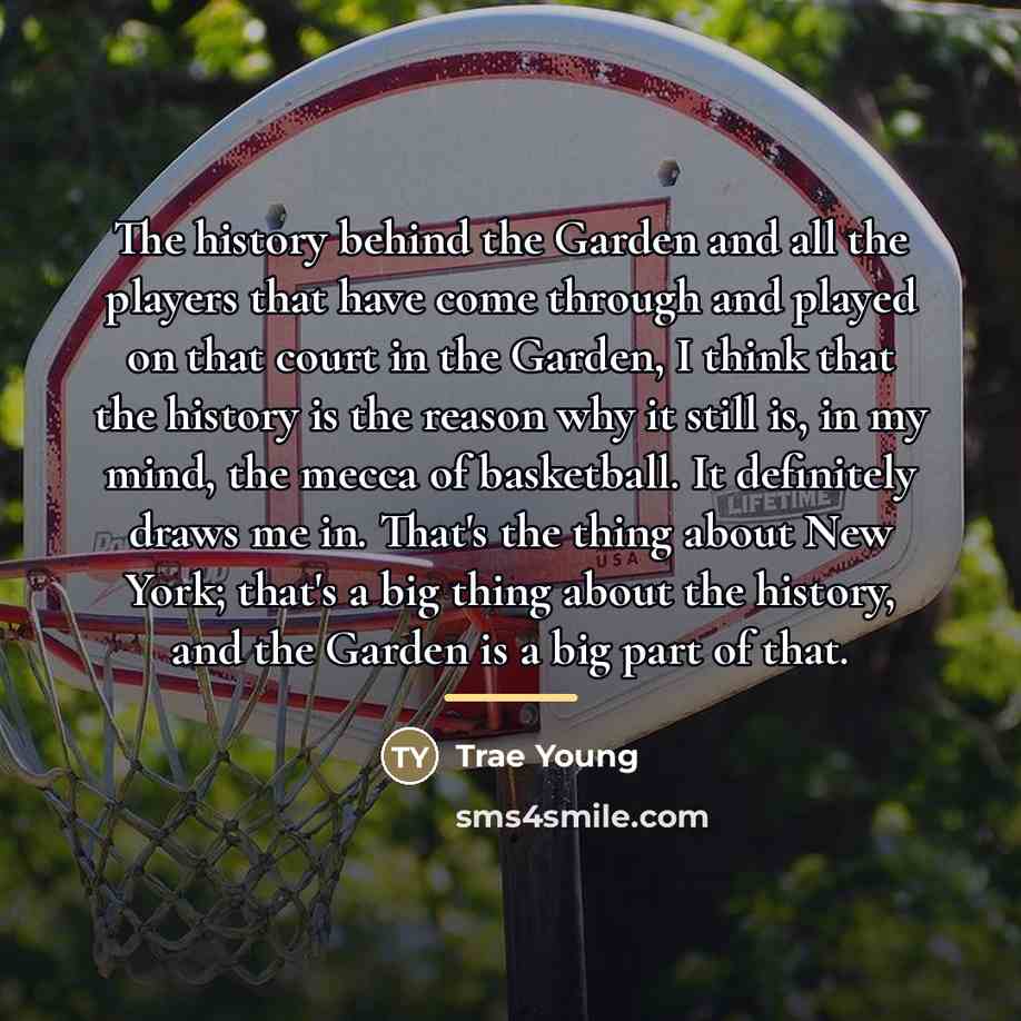 “The history behind the Garden and all the players that…” quote by Trae Young