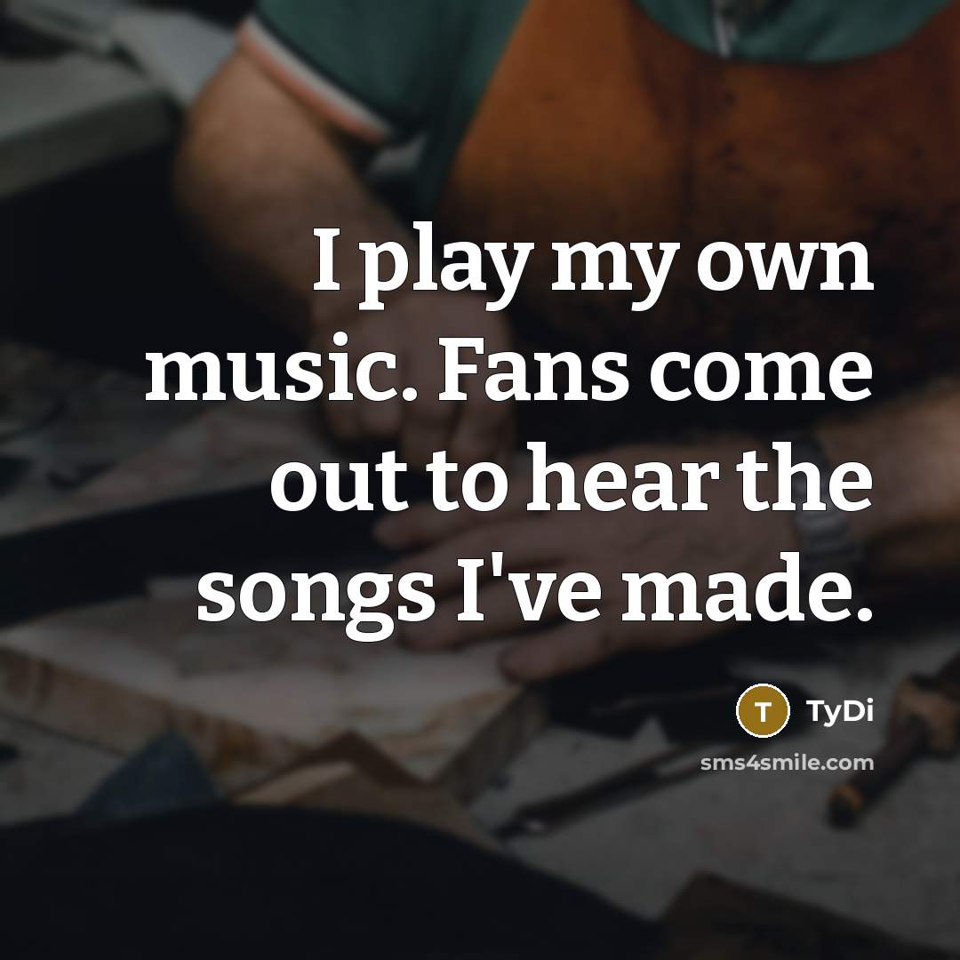 “I play my own music. Fans come out to hear…” quote by TyDi