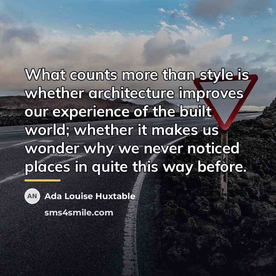 “What counts more than style is whether architecture improves our…” quote by Ada Louise Huxtable