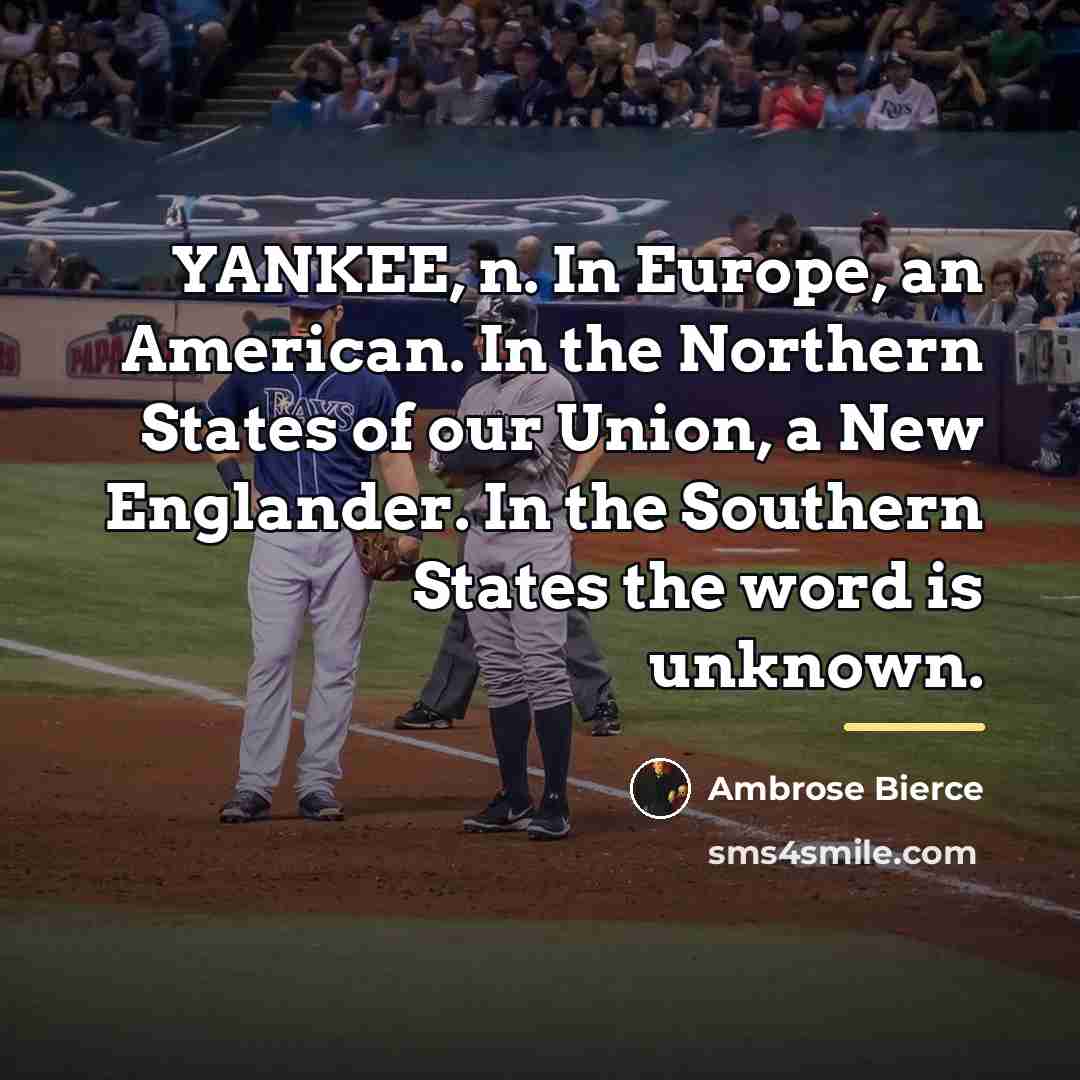 “YANKEE, n. In Europe, an American. In the Northern States…” quote by Ambrose Bierce
