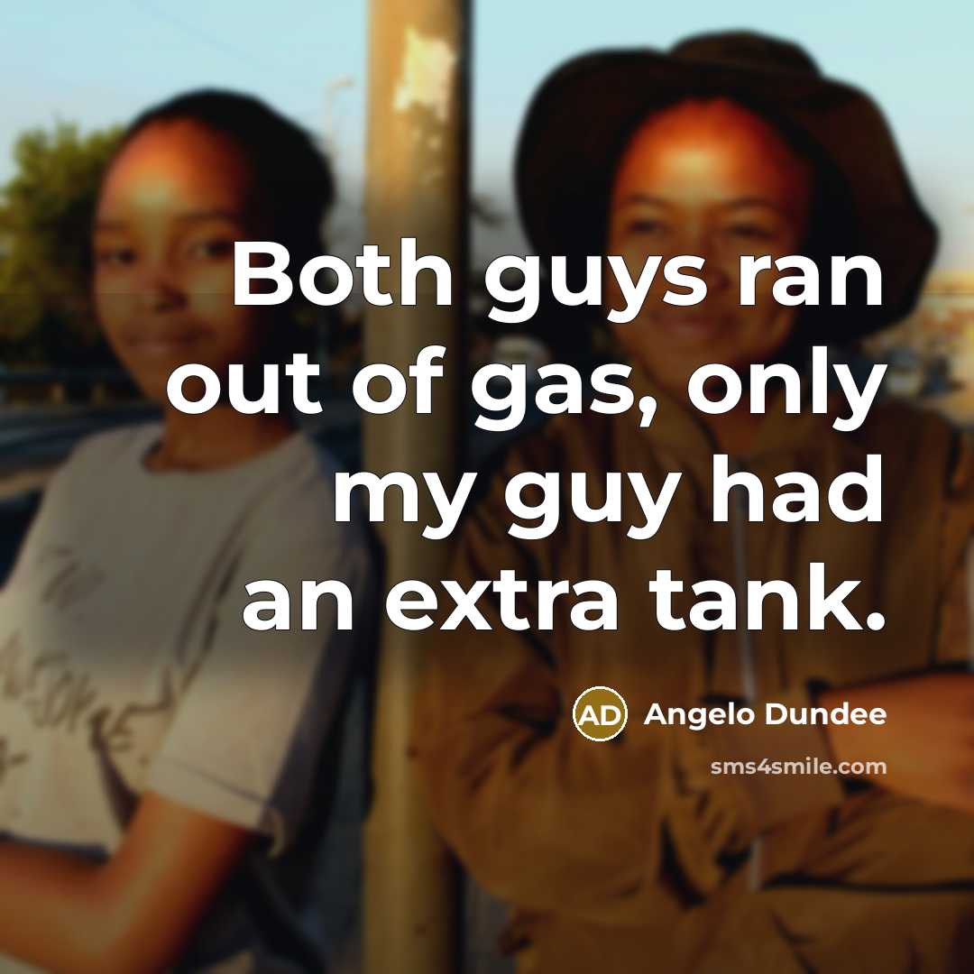 “Both guys ran out of gas, only my guy had…” quote by Angelo Dundee