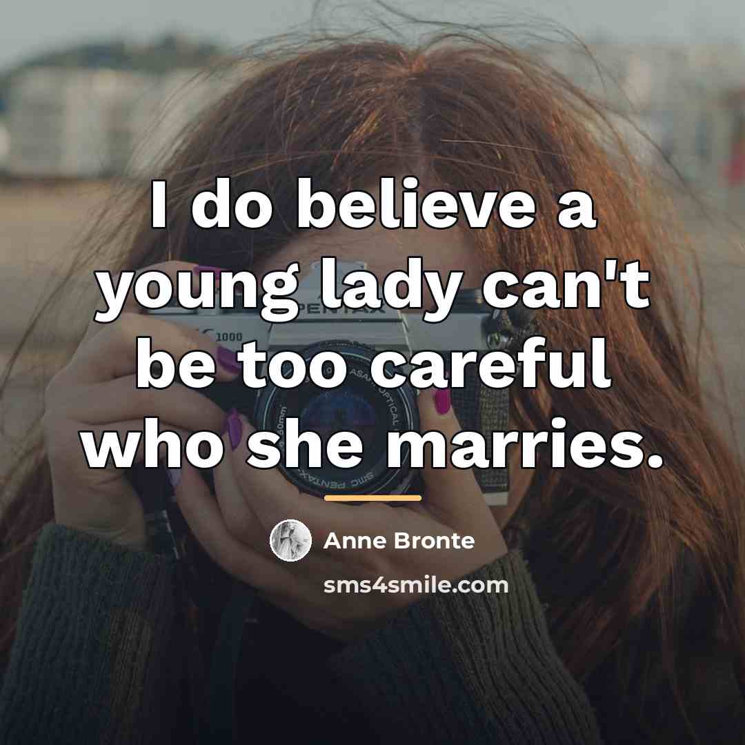 “I do believe a young lady can't be too careful…” quote by Anne Bronte