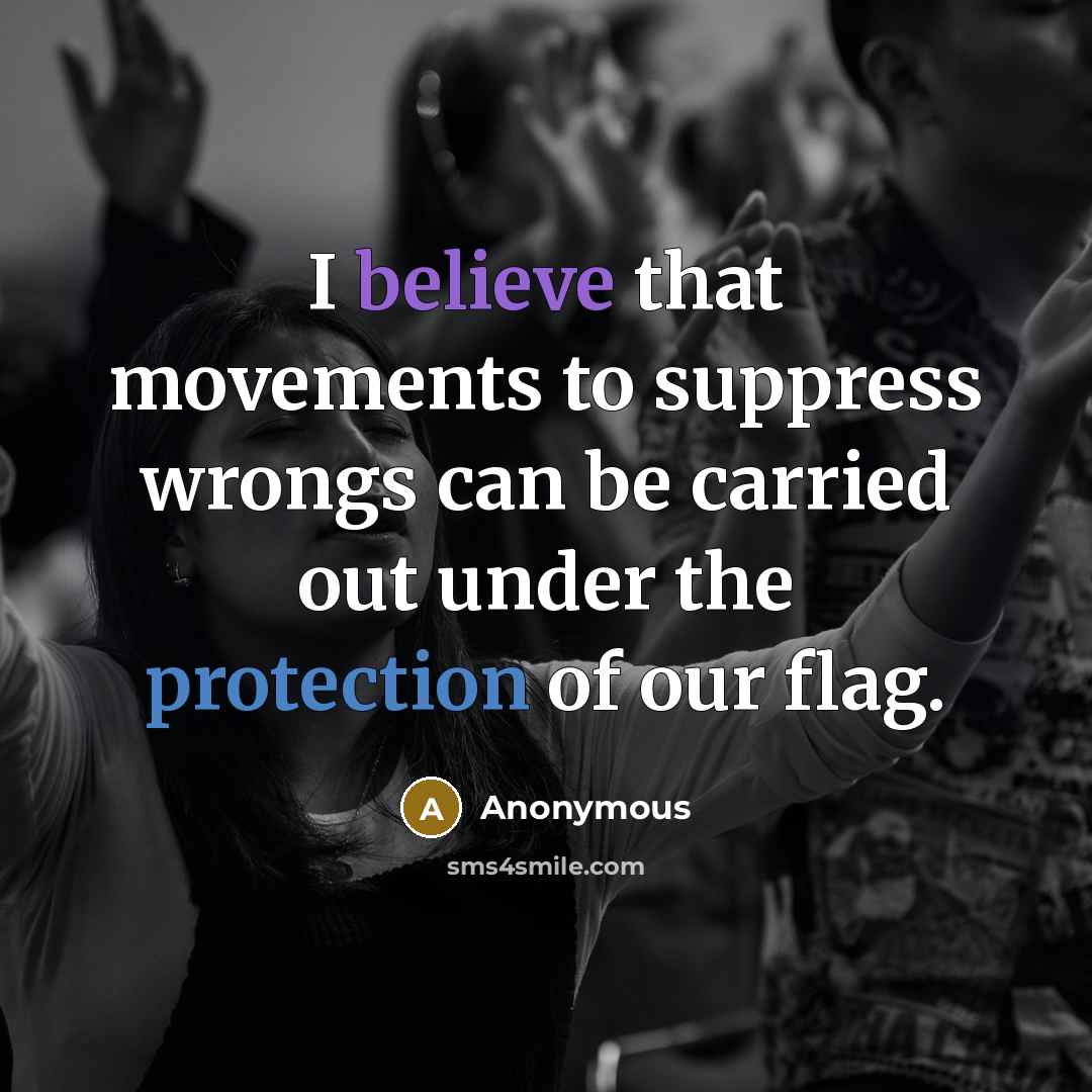 “I believe that movements to suppress wrongs can be carried…” quote by Anonymous