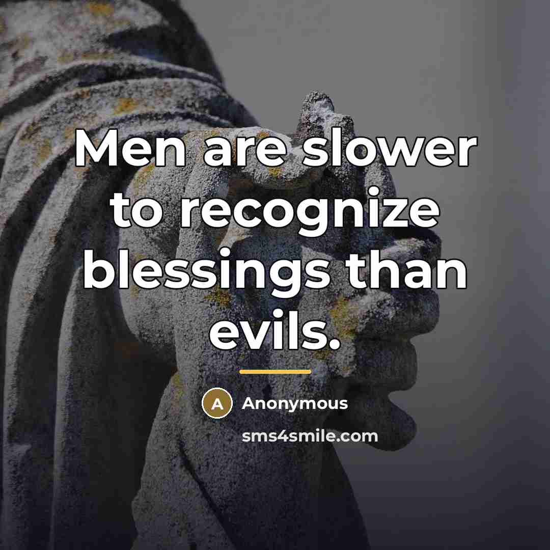 “Men are slower to recognize blessings than evils.…” quote by Anonymous