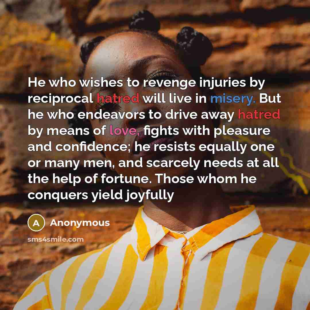 “He who wishes to revenge injuries by reciprocal hatred will…” quote by Anonymous