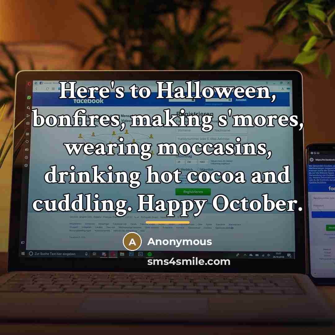 “Here's to Halloween, bonfires, making s'mores, wearing moccasins, drinking hot…” quote by Anonymous