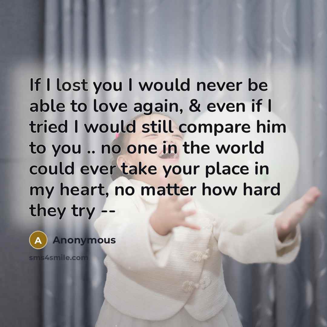“If I lost you I would never be able to…” quote by Anonymous
