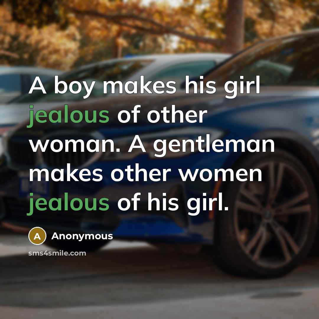 “A boy makes his girl jealous of other woman. A…” quote by Anonymous