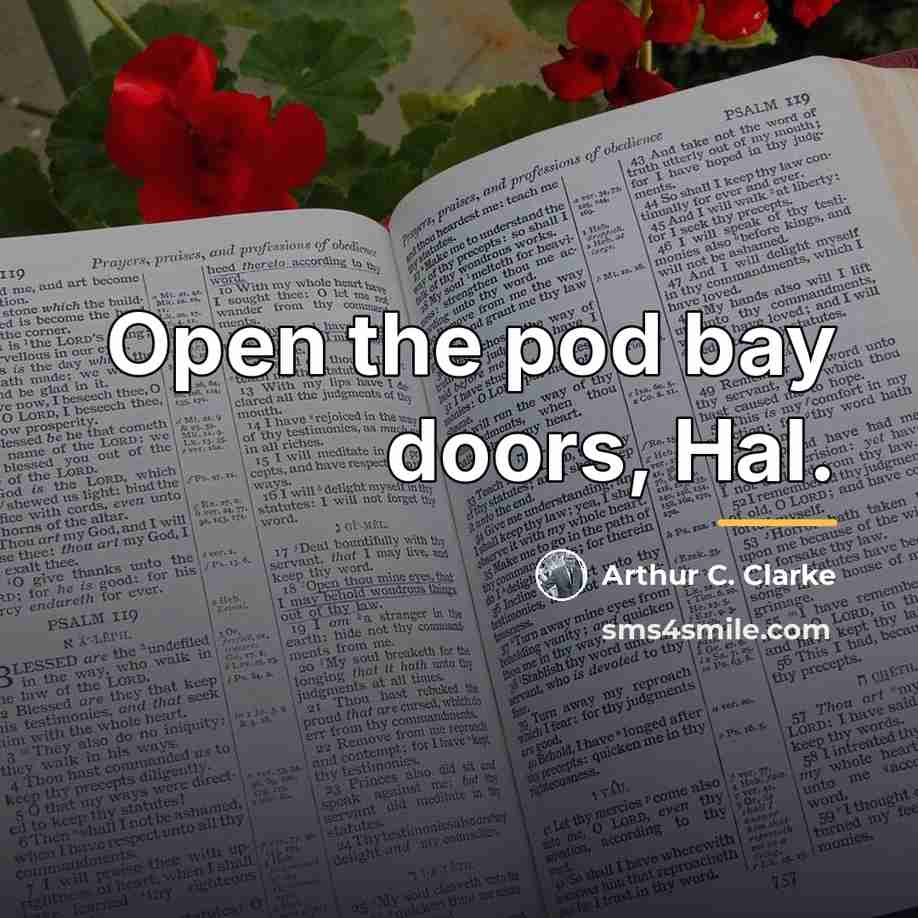 “Open the pod bay doors, Hal.…” quote by Arthur C. Clarke