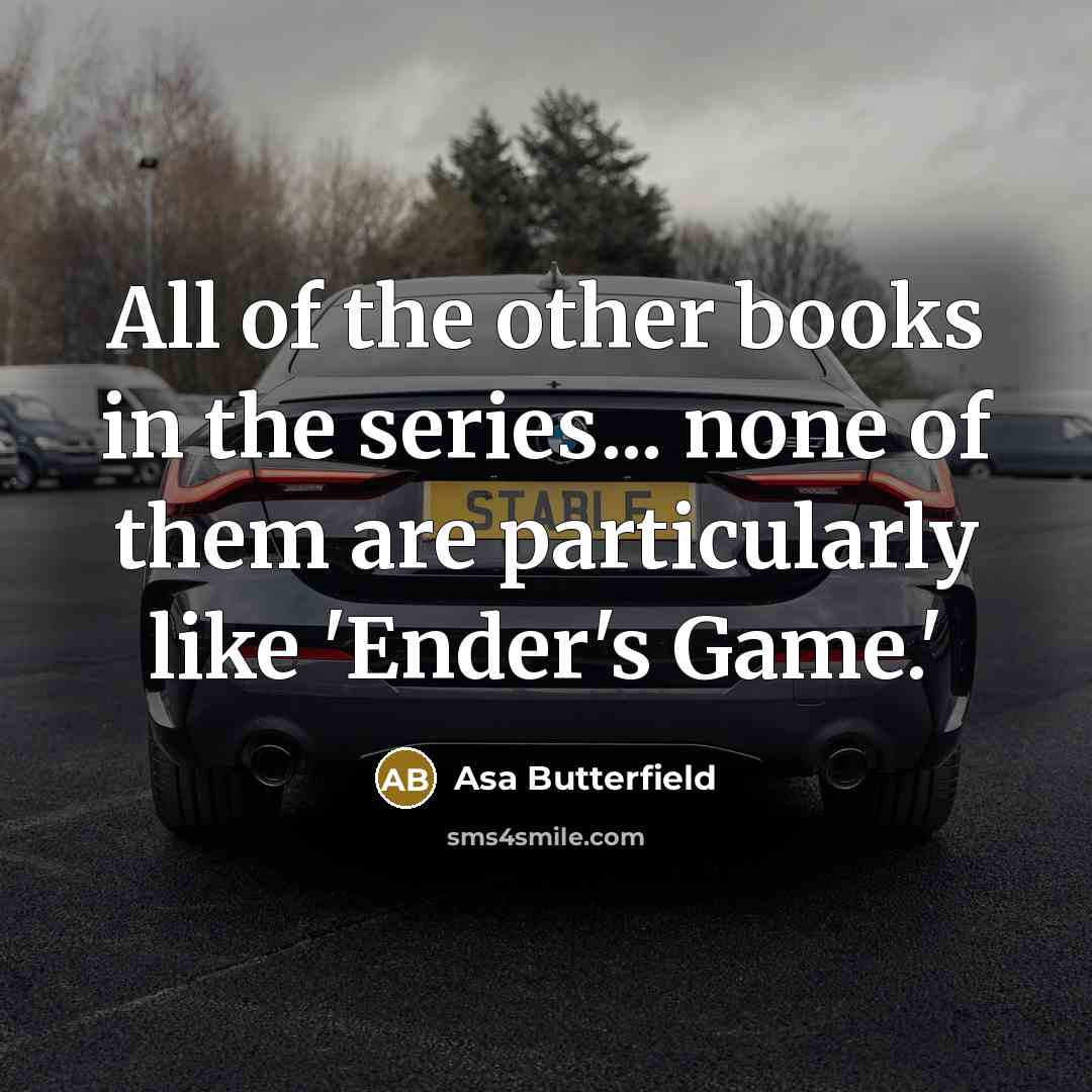 “All of the other books in the series... none of…” quote by Asa Butterfield