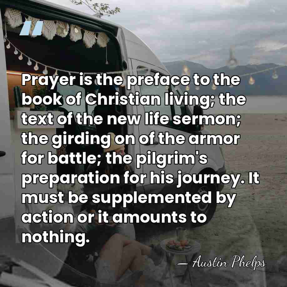 Prayer is the preface to the book of Christian living; the text&hellip; - Austin Phelps