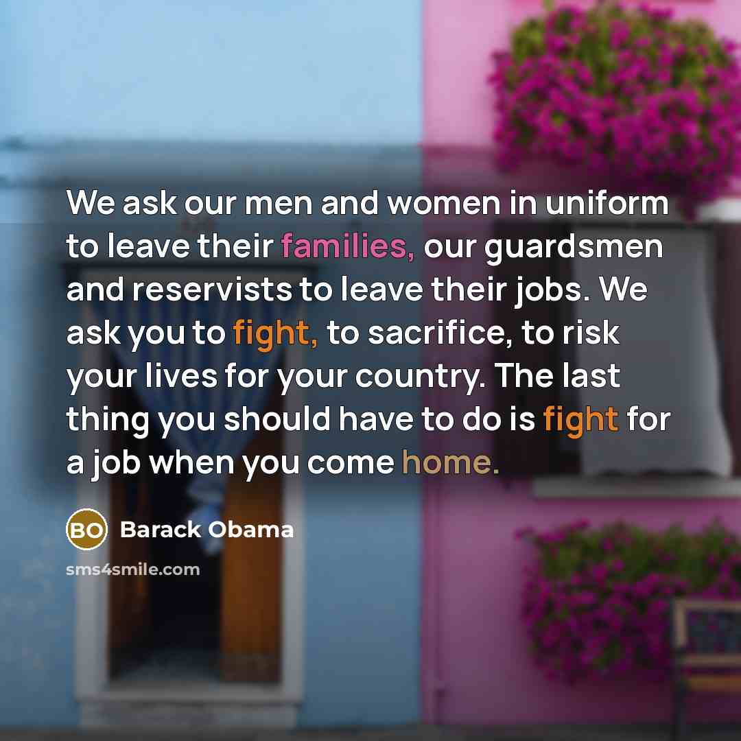 “We ask our men and women in uniform to leave…” quote by Barack Obama