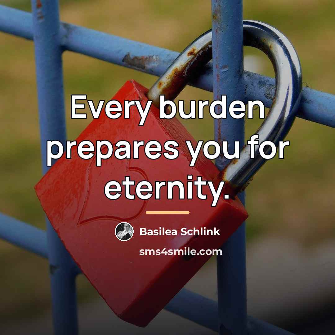 “Every burden prepares you for eternity.…” quote by Basilea Schlink