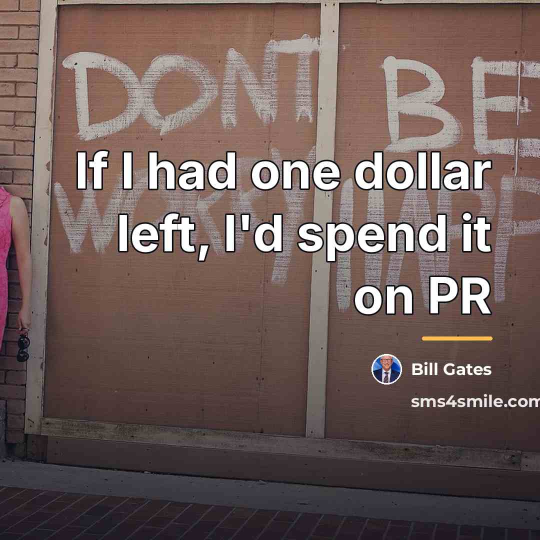 “If I had one dollar left, I'd spend it on…” quote by Bill Gates