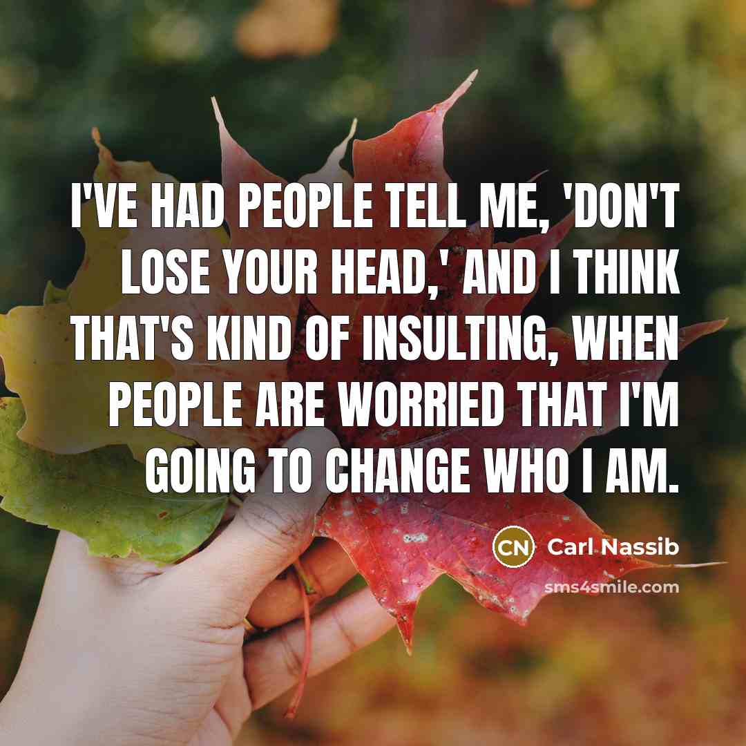 “I've had people tell me, 'Don't lose your head,' and…” quote by Carl Nassib