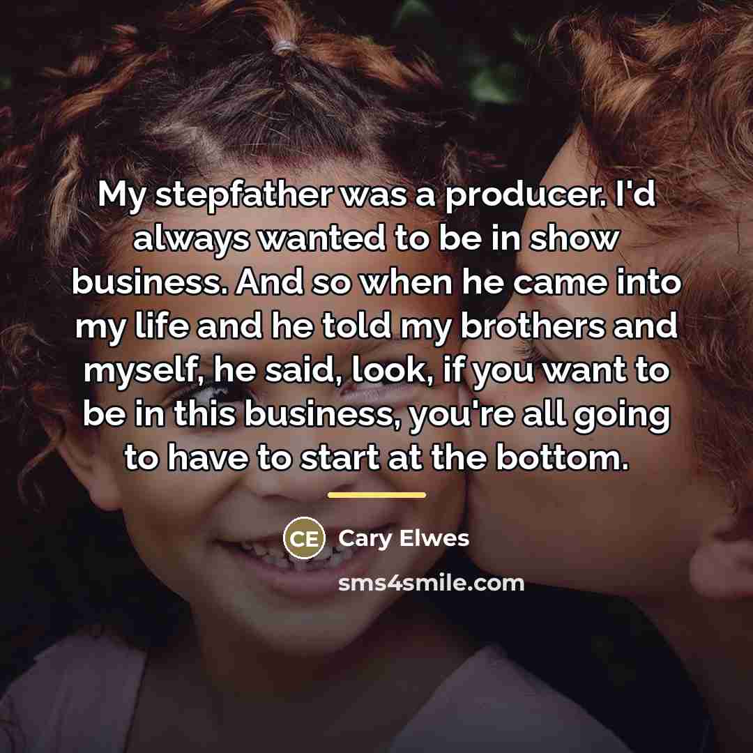 “My stepfather was a producer. I'd always wanted to be…” quote by Cary Elwes