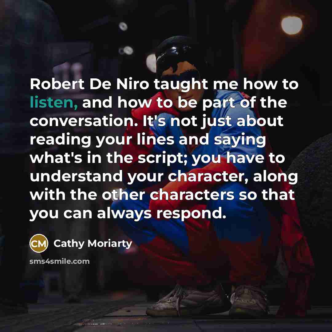 “Robert De Niro taught me how to listen, and how…” quote by Cathy Moriarty