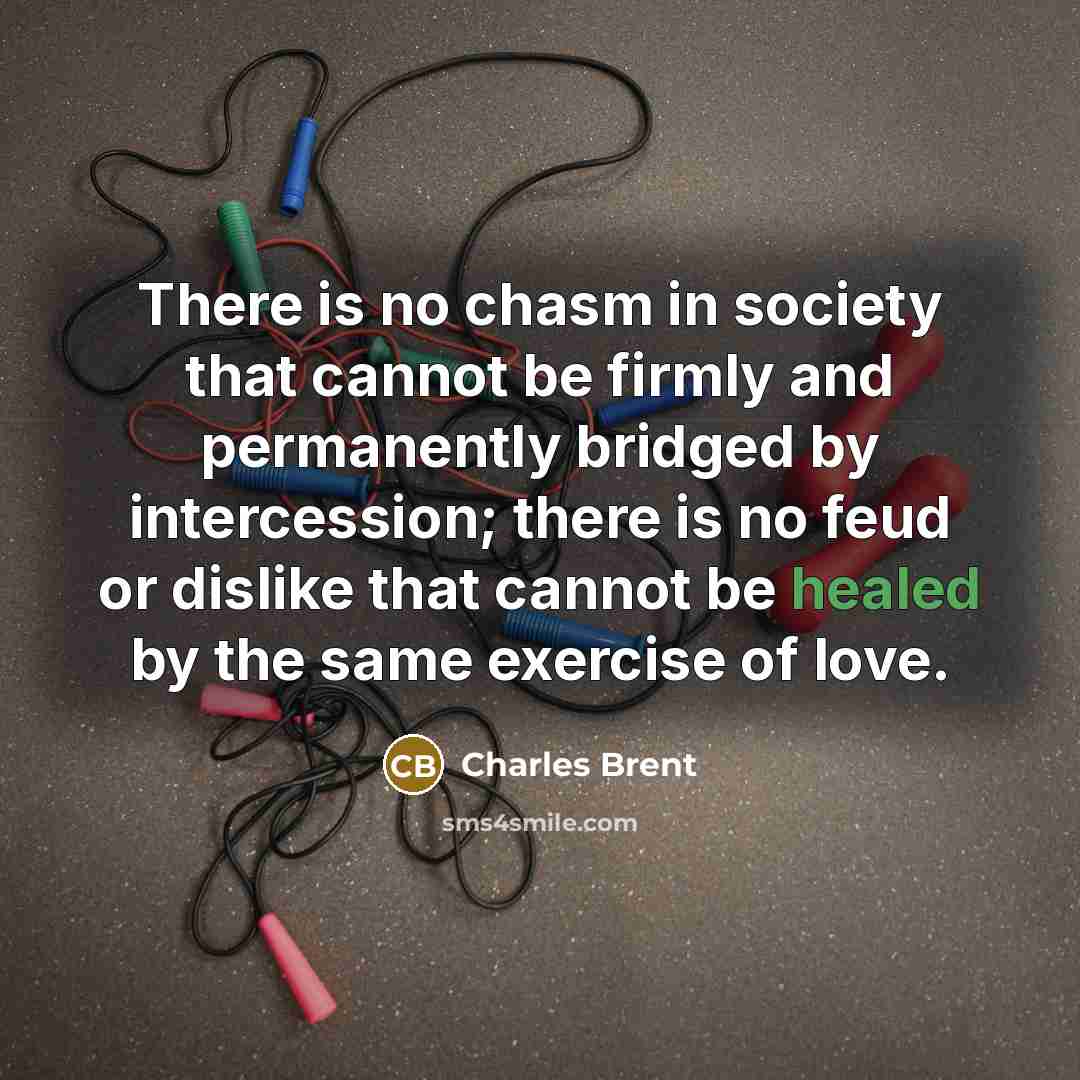 “There is no chasm in society that cannot be firmly…” quote by Charles Brent