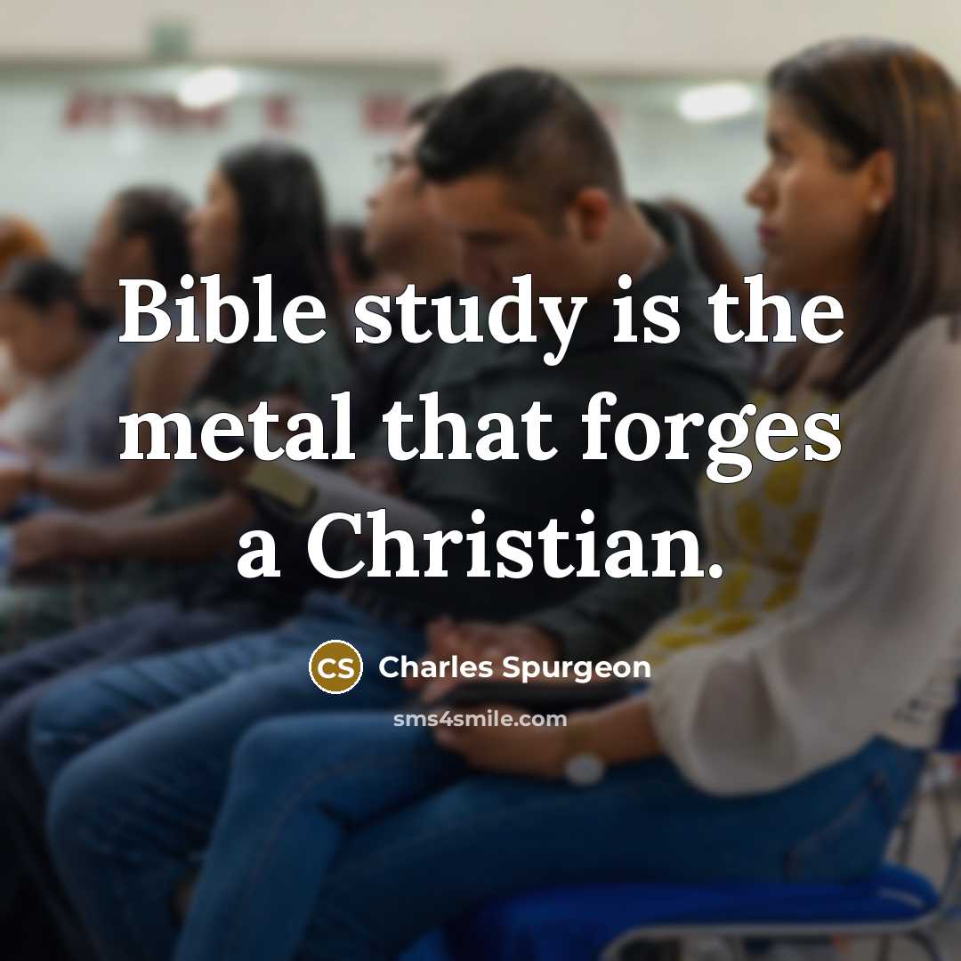 “Bible study is the metal that forges a Christian.…” quote by Charles Spurgeon
