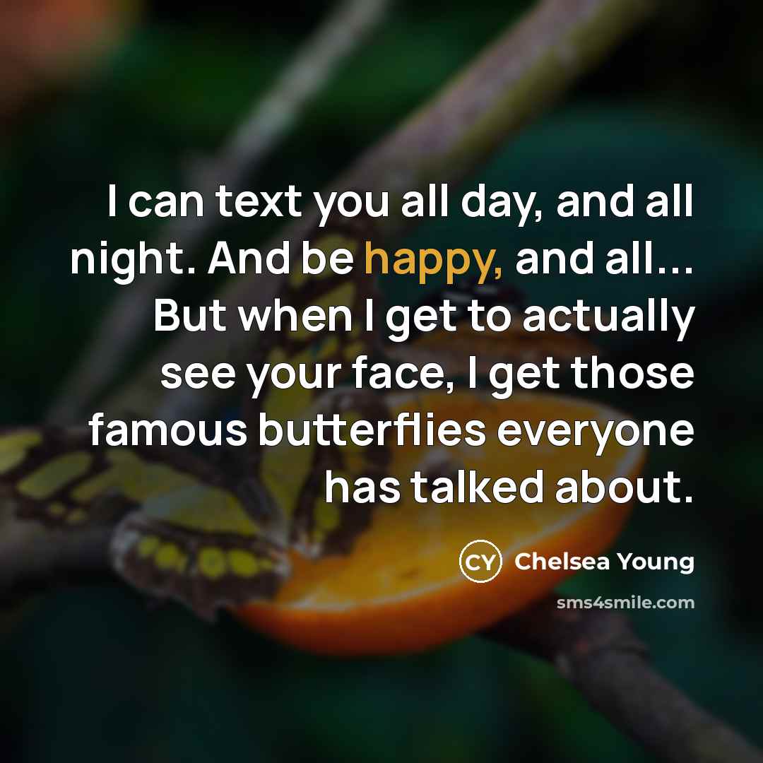 “I can text you all day, and all night. And…” quote by Chelsea Young