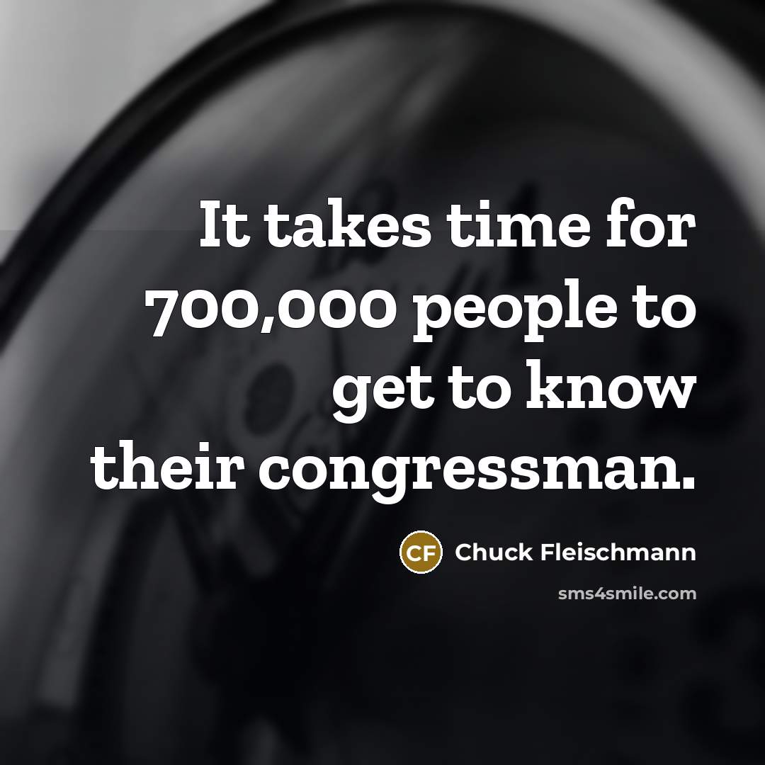 “It takes time for 700,000 people to get to know…” quote by Chuck Fleischmann