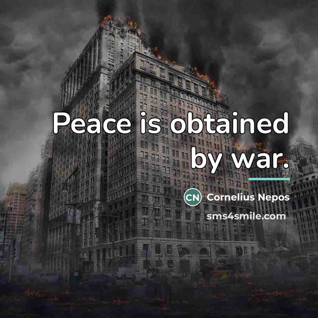 “Peace is obtained by war.…” quote by Cornelius Nepos
