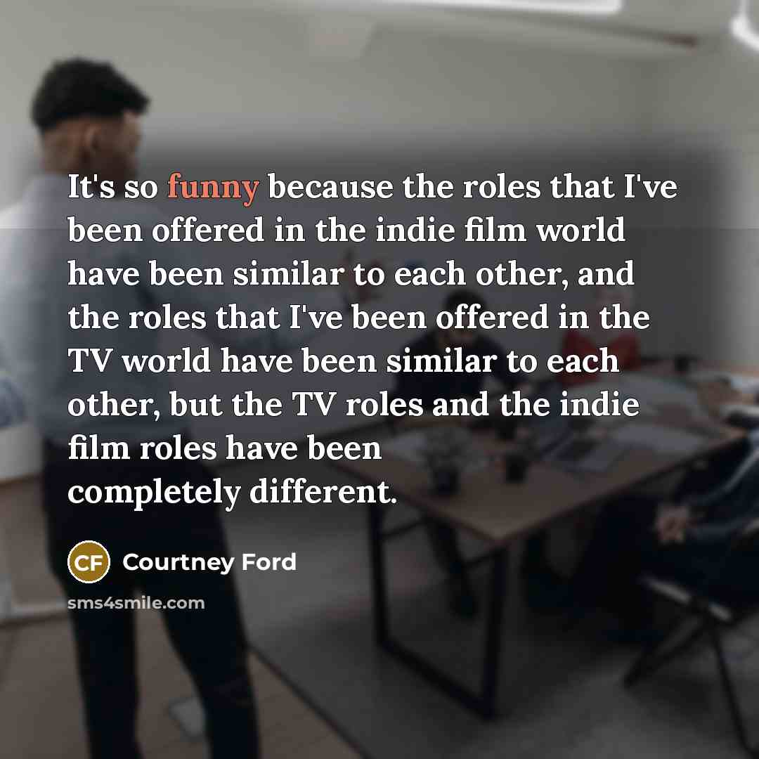 “It's so funny because the roles that I've been offered…” quote by Courtney Ford