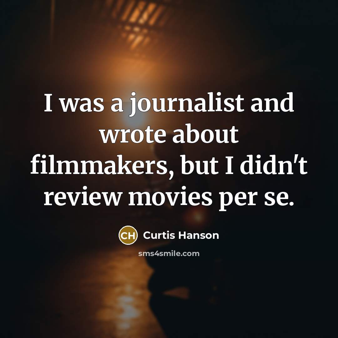 “I was a journalist and wrote about filmmakers, but I…” quote by Curtis Hanson
