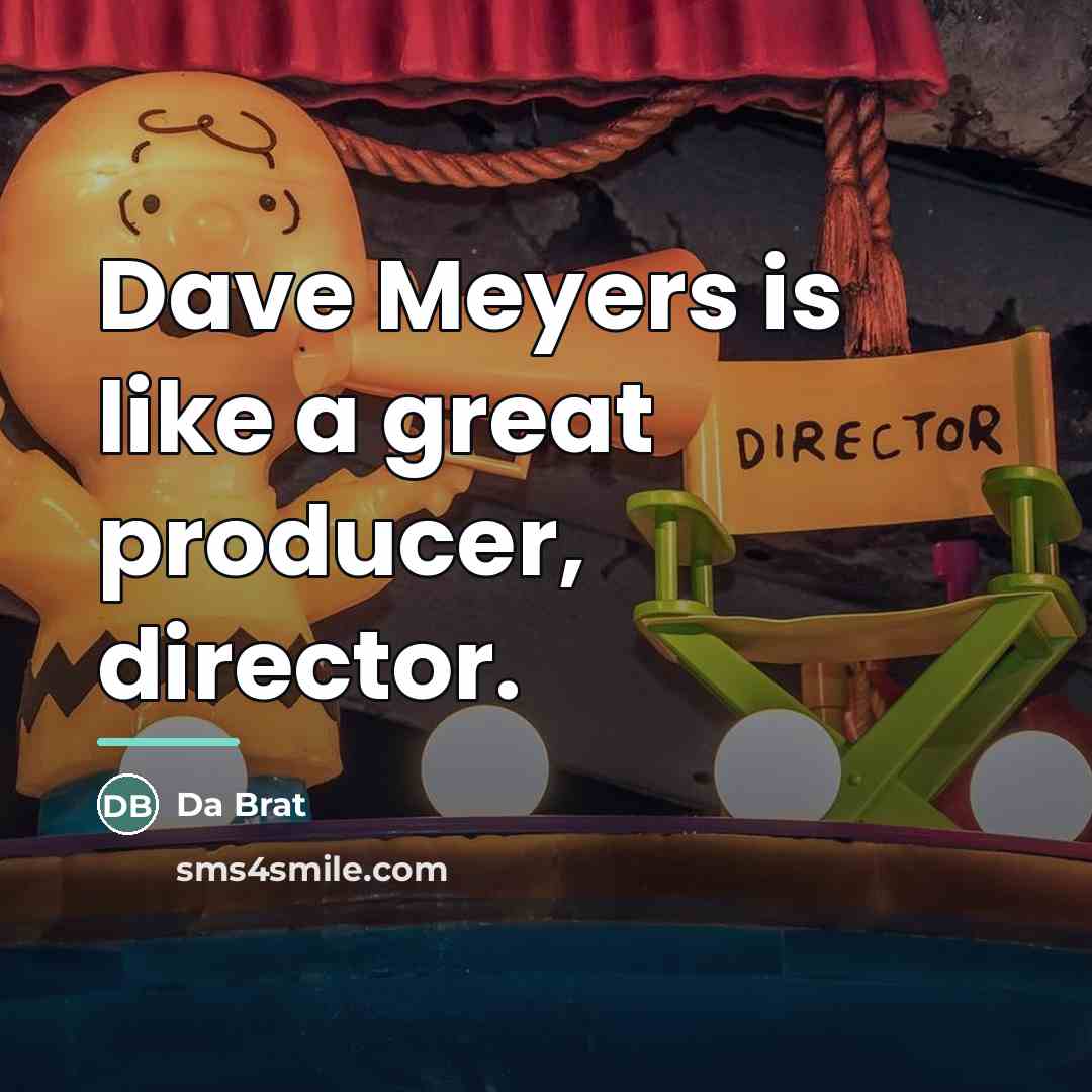 “Dave Meyers is like a great producer, director.…” quote by Da Brat