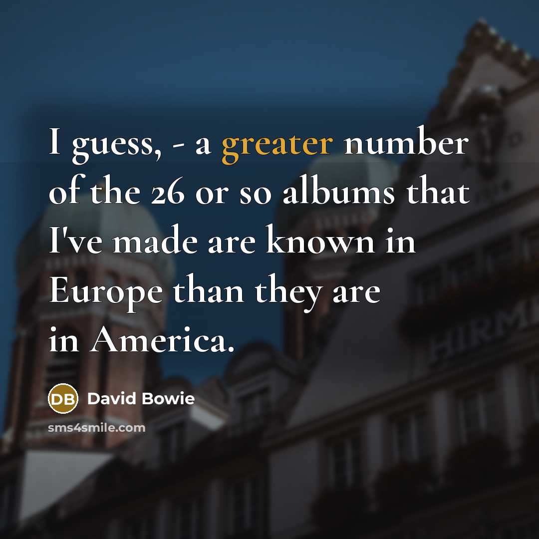 “I guess, - a greater number of the 26 or…” quote by David Bowie
